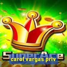 carol vargas priv